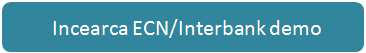Incearca ECN/Interbank demo